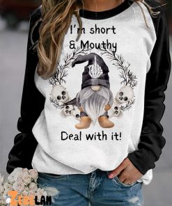 I’m Short And Mouthy Deal With It Shirt