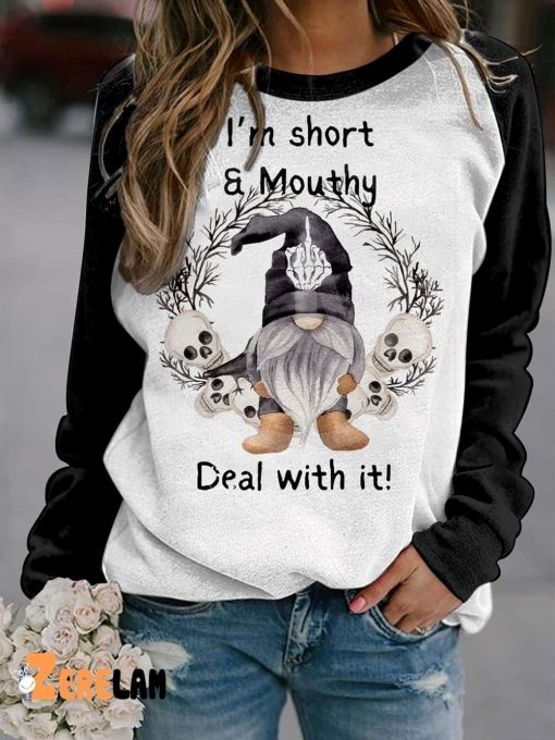 I’m Short And Mouthy Deal With It Shirt