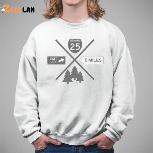 Interstate 25 Exit 235 5 Miles Shirt