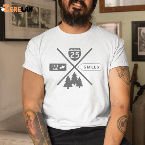 Interstate 25 Exit 235 5 Miles Shirt