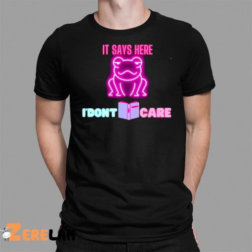 It Says Here I dont Care Frog Shirt