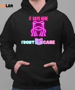 It Says Here I'dont Care Frog Shirt 2 1