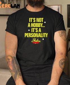 Its Not A Hobby Its A Personality Skyline Shirt 3 1