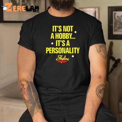 It’s Not A Hobby It’s A Personality Skyline Shirt