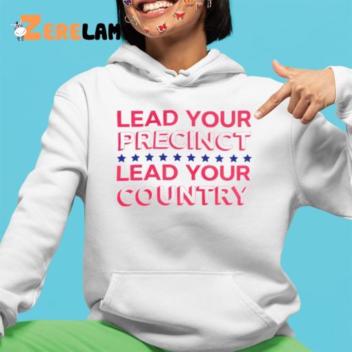 Lead Your Precinct Lead Your Country Shirt