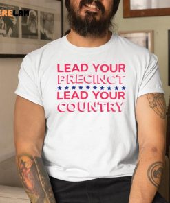 Lead Your Precinct Lead Your Country Shirt 9 1