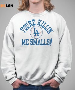 Los Angeles Dodgers Youre Killin Me Smalls Shirt 5 1