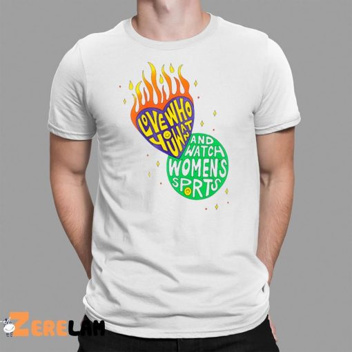 Love Who You Want And Watch Women’s Sports Shirt