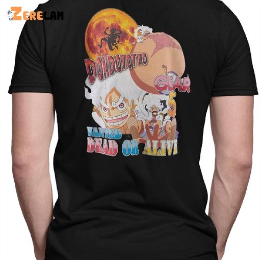Luffy Gear 5 Dondototto Wanted Dead Or Alive Shirt
