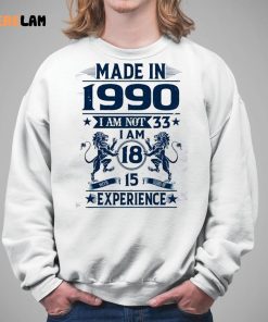 Made in 1990 I Am 33 I Am 18 Shirt 5 1
