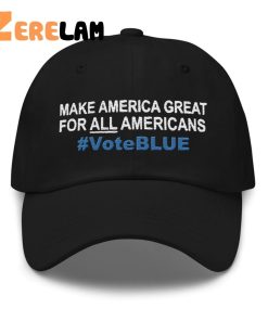 Make America Great For All Americans Voteblue Hat