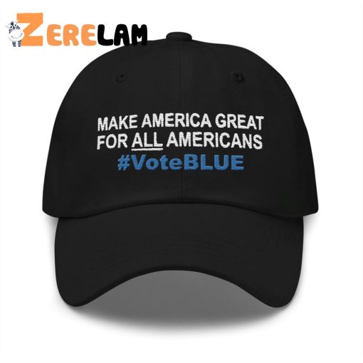 Make America Great For All Americans Voteblue Hat