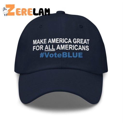 Make America Great For All Americans Voteblue Hat