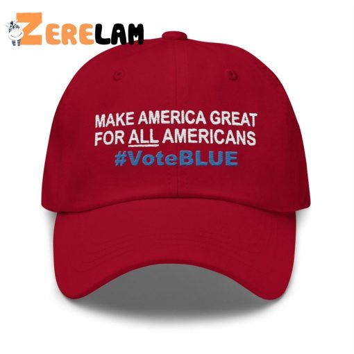 Make America Great For All Americans Voteblue Hat