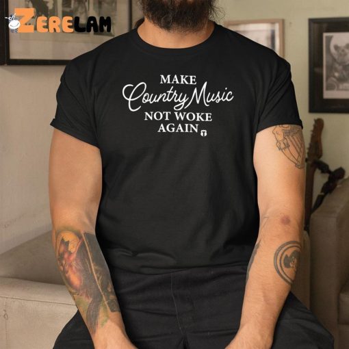 Make Country Music Not Woke Again Shirt