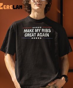 Make My Ribs Great Again Shirt