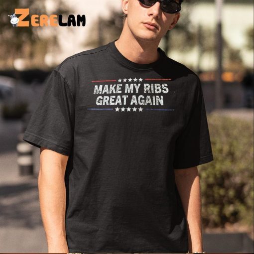 Make My Ribs Great Again Shirt