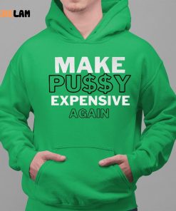 Make Pussy Expensive Again Shirt