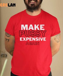 Make Pussy Expensive Again Shirt 9 red