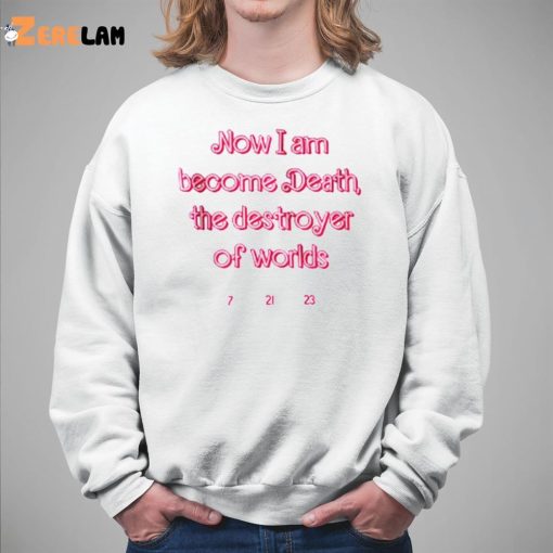 Marie Le Conte Now I Am Become Death The Destroyer Of Worlds Shirt