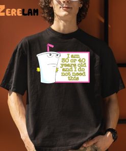 Master Shake I Am 30 Or 40 Years Old And I Do Not Need This Shirt 1 1