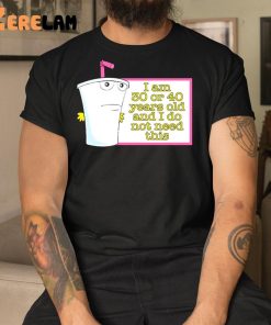 Master Shake I Am 30 Or 40 Years Old And I Do Not Need This Shirt 3 1