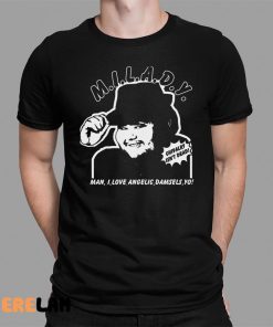 Milady Man I Love Angelic Damsels Yo Shirt