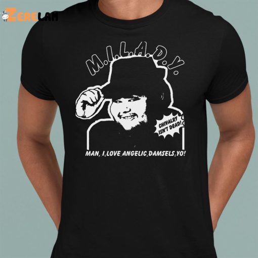 Milady Man I Love Angelic Damsels Yo Shirt