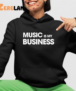 Music Is My Business Shirt 4 1