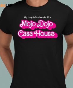 My Body Isnt A Temple Its A Mojo Dojo Casa House Shirt 8 1