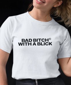 Mya Bad Bitch With A Blick Shirt