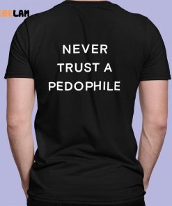 Never Trust A Pedophile Shirt 7 1