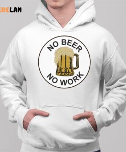 No Beer No Work Shirt 2 1