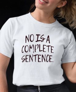 No Is A Complete Sentence Shirt 12 1