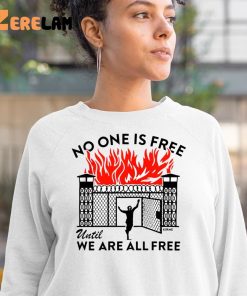 No One Is Free Until We Are All Free Shirt 3 1