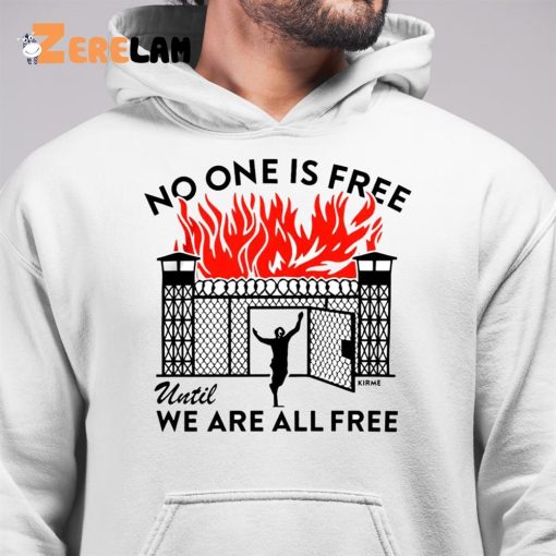 No One Is Free Until We Are All Free Shirt