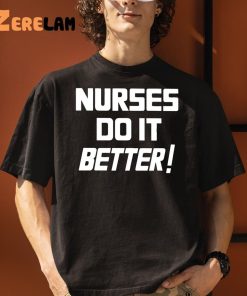 Nurses Do It Better Shirt