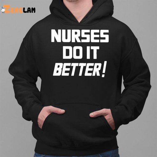 Nurses Do It Better Shirt