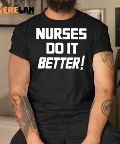 Nurses Do It Better Shirt 3 1
