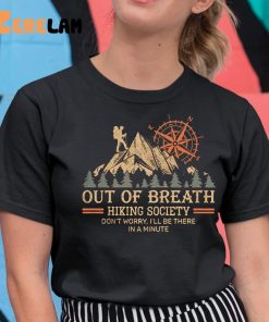 Out Of Breath Hiking Society Don’t Worry I’ll Be There In A Minute Shirt