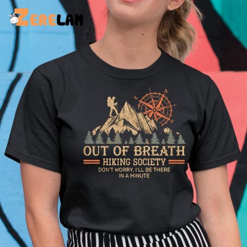 Out Of Breath Hiking Society Don’t Worry I’ll Be There In A Minute Shirt