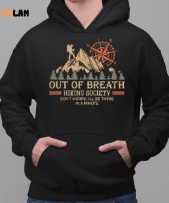 Out Of Breath Hiking Society Dont Worry Ill Be There In A Minute Shirt 2 1