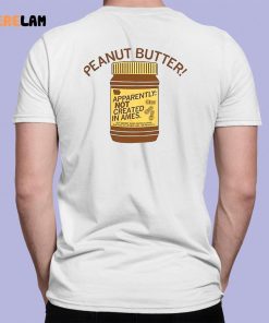 Peanut Butter Not Created In Ames Shirt 7 1