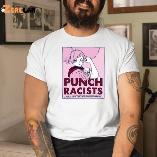 Punch Racists A Public Service Message From Gund Arm Inc Shirt