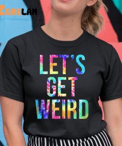 Race Let’s Get Weird Shirt