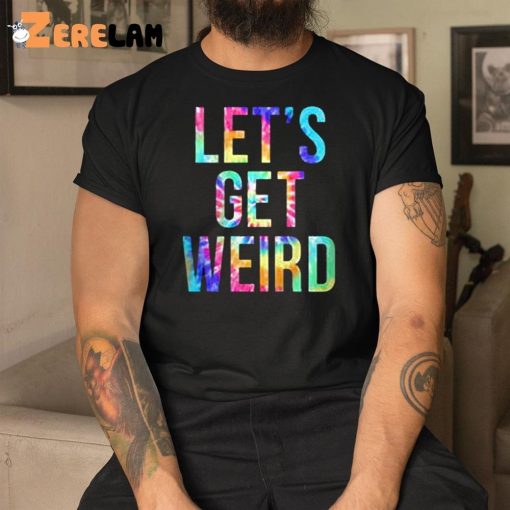 Race Let’s Get Weird Shirt