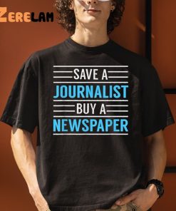 Redlands Save A Journalist Buy A Newspaper Shirt