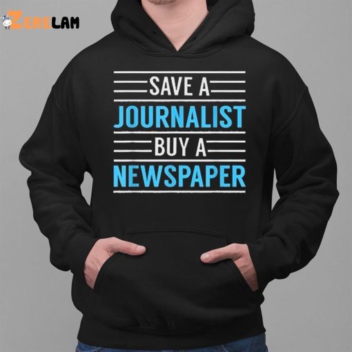 Redlands Save A Journalist Buy A Newspaper Shirt