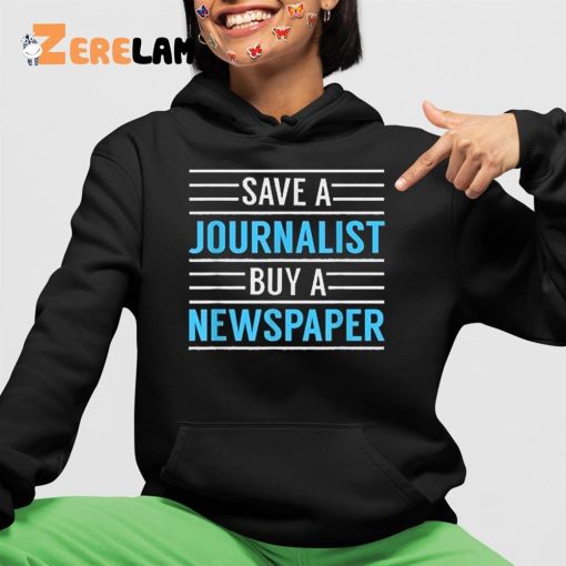 Redlands Save A Journalist Buy A Newspaper Shirt