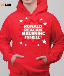 Ronald Reagan Is Burning In Hell Shirt 2 red